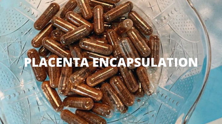 What Is Placenta Encapsulation?